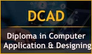 COMPUTER APPLICATION AND DESIGNING (DCAD)